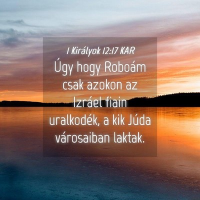 Picture 04 - 1 Királyok 12:17 KAR - Úgy hogy Roboám csak azokon az Izráel fiain - Bible Verse Picture