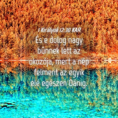 Picture 04 - 1 Királyok 12:30 KAR - És e dolog nagy bûnnek lett az okozója, mert a - Bible Verse Picture