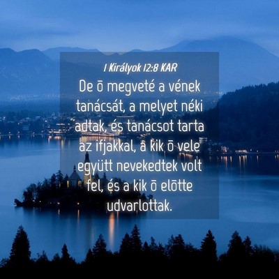 Picture 04 - 1 Királyok 12:8 KAR - De õ megveté a vének tanácsát, a melyet - Bible Verse Picture
