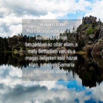 Picture 04 - 1 Királyok 13:32 KAR - Mert beteljesedik az, a mit kiáltott az Úrnak - Bible Verse Picture