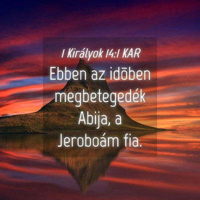 Picture 04 - 1 Királyok 14:1 KAR - Ebben az idõben megbetegedék Abija, a Jeroboám - Bible Verse Picture
