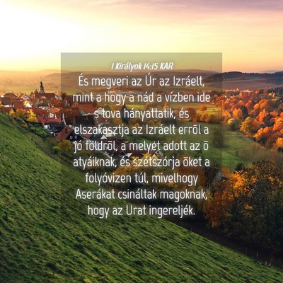 Picture 04 - 1 Királyok 14:15 KAR - És megveri az Úr az Izráelt, mint a hogy a - Bible Verse Picture