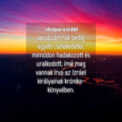 Picture 04 - 1 Királyok 14:19 KAR - Jeroboámnak pedig egyéb cselekedetei, mimódon - Bible Verse Picture