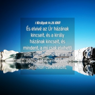Picture 04 - 1 Királyok 14:26 KAR - És elvivé az Úr házának kincseit, és a - Bible Verse Picture