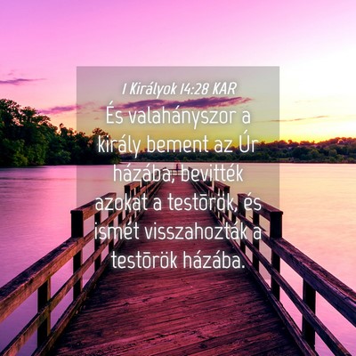 Picture 04 - 1 Királyok 14:28 KAR - És valahányszor a király bement az Úr - Bible Verse Picture