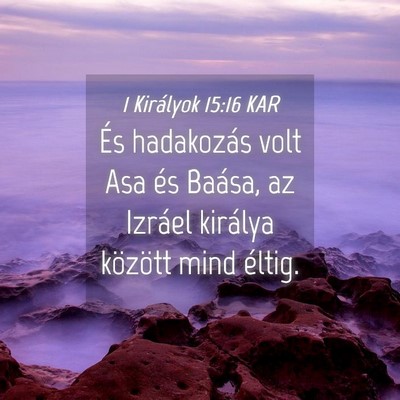 Picture 04 - 1 Királyok 15:16 KAR - És hadakozás volt Asa és Baása, az Izráel - Bible Verse Picture