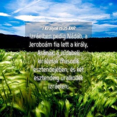 Picture 04 - 1 Királyok 15:25 KAR - Izráelben pedig Nádáb, a Jeroboám fia lett a - Bible Verse Picture