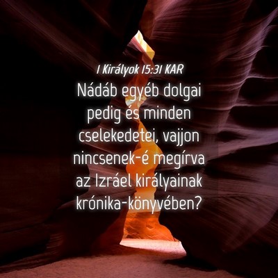 Picture 04 - 1 Királyok 15:31 KAR - Nádáb egyéb dolgai pedig és minden - Bible Verse Picture