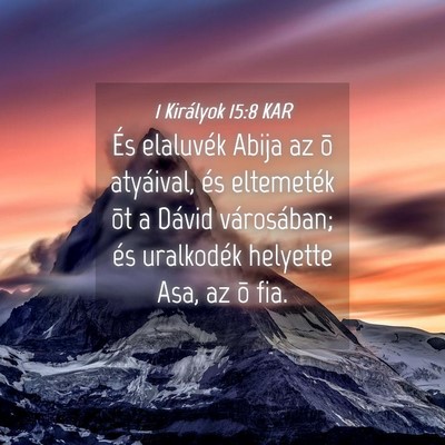 Picture 04 - 1 Királyok 15:8 KAR - És elaluvék Abija az õ atyáival, és - Bible Verse Picture