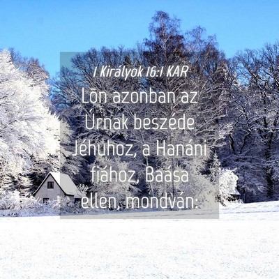 Picture 04 - 1 Királyok 16:1 KAR - Lõn azonban az Úrnak beszéde Jéhuhoz, a - Bible Verse Picture