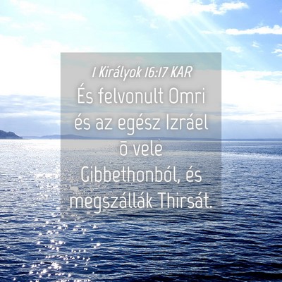 Picture 04 - 1 Királyok 16:17 KAR - És felvonult Omri és az egész Izráel õ vele - Bible Verse Picture