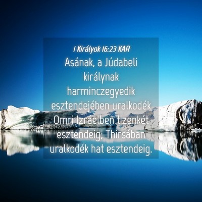 Picture 04 - 1 Királyok 16:23 KAR - Asának, a Júdabeli királynak harminczegyedik - Bible Verse Picture