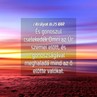 Picture 04 - 1 Királyok 16:25 KAR - És gonoszul cselekedék Omri az Úr szemei - Bible Verse Picture