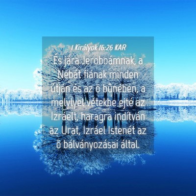 Picture 04 - 1 Királyok 16:26 KAR - És jára Jeroboámnak, a Nébát fiának minden - Bible Verse Picture