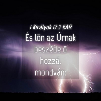 Picture 04 - 1 Királyok 17:2 KAR - És lõn az Úrnak beszéde õ hozzá, - Bible Verse Picture