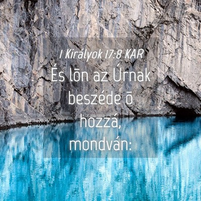 Picture 04 - 1 Királyok 17:8 KAR - És lõn az Úrnak beszéde õ hozzá, - Bible Verse Picture
