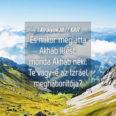 Picture 04 - 1 Királyok 18:17 KAR - És mikor meglátta Akháb Illést, monda Akháb - Bible Verse Picture