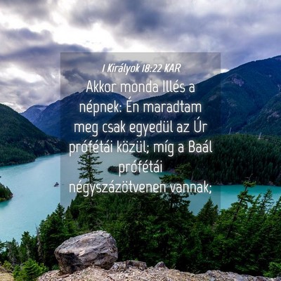 Picture 04 - 1 Királyok 18:22 KAR - Akkor monda Illés a népnek: Én maradtam meg - Bible Verse Picture