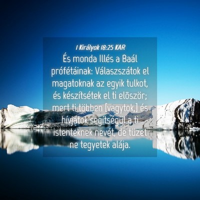 Picture 04 - 1 Királyok 18:25 KAR - És monda Illés a Baál prófétáinak: - Bible Verse Picture