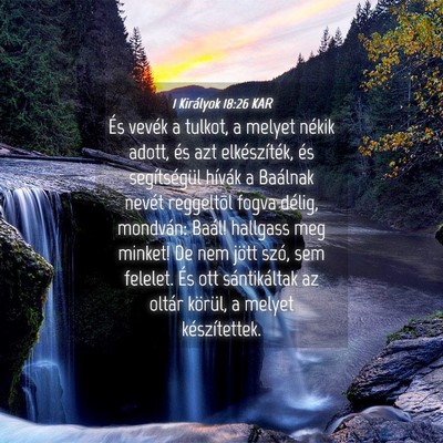 Picture 04 - 1 Királyok 18:26 KAR - És vevék a tulkot, a melyet nékik adott, és - Bible Verse Picture