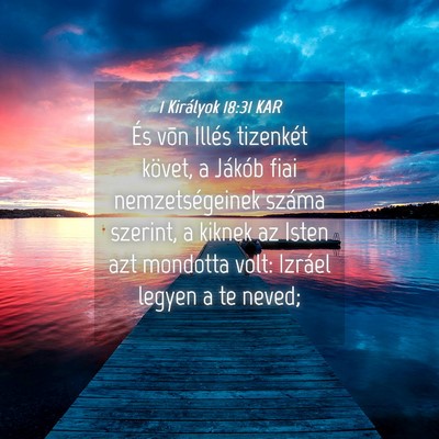 Picture 04 - 1 Királyok 18:31 KAR - És võn Illés tizenkét követ, a Jákób fiai - Bible Verse Picture