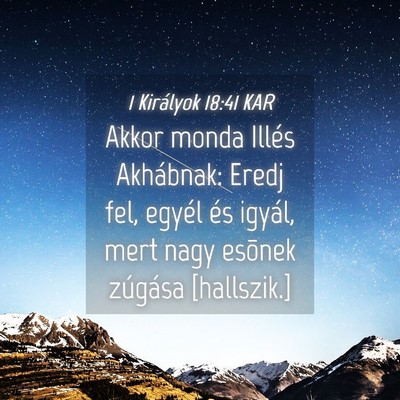 Picture 04 - 1 Királyok 18:41 KAR - Akkor monda Illés Akhábnak: Eredj fel, egyél - Bible Verse Picture
