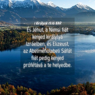 Picture 04 - 1 Királyok 19:16 KAR - És Jéhut, a Nimsi fiát kenjed királylyá - Bible Verse Picture