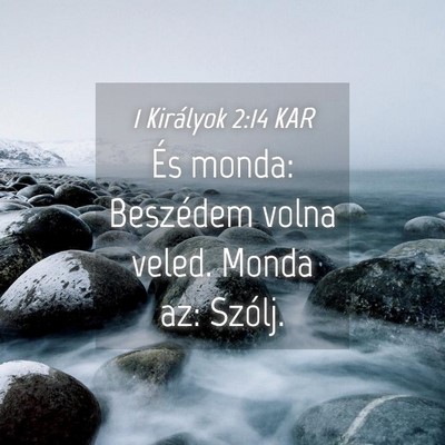 Picture 04 - 1 Királyok 2:14 KAR - És monda: Beszédem volna veled. Monda az: - Bible Verse Picture