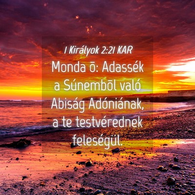 Picture 04 - 1 Királyok 2:21 KAR - Monda õ: Adassék a Súnembõl való Abiság - Bible Verse Picture