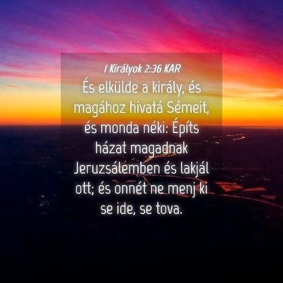 Picture 04 - 1 Királyok 2:36 KAR - És elkülde a király, és magához hivatá - Bible Verse Picture