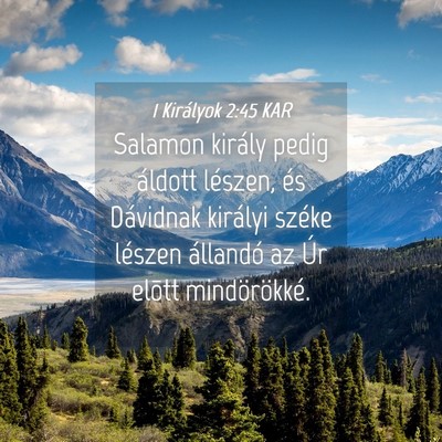 Picture 04 - 1 Királyok 2:45 KAR - Salamon király pedig áldott lészen, és - Bible Verse Picture
