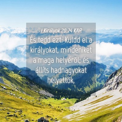Picture 04 - 1 Királyok 20:24 KAR - És tedd ezt: Küldd el a királyokat, mindeniket - Bible Verse Picture