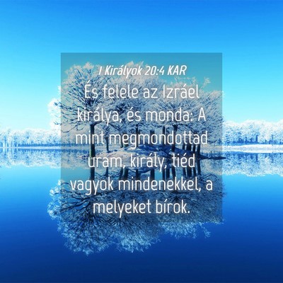 Picture 04 - 1 Királyok 20:4 KAR - És felele az Izráel királya, és monda: A mint - Bible Verse Picture