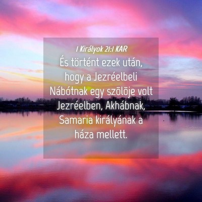 Picture 04 - 1 Királyok 21:1 KAR - És történt ezek után, hogy a Jezréelbeli - Bible Verse Picture