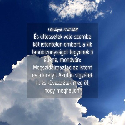 Picture 04 - 1 Királyok 21:10 KAR - És ültessetek vele szembe két istentelen - Bible Verse Picture