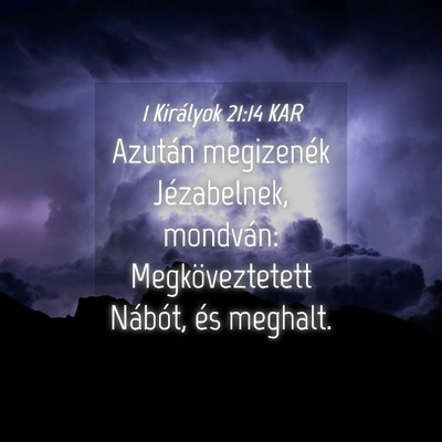 Picture 04 - 1 Királyok 21:14 KAR - Azután megizenék Jézabelnek, mondván: - Bible Verse Picture