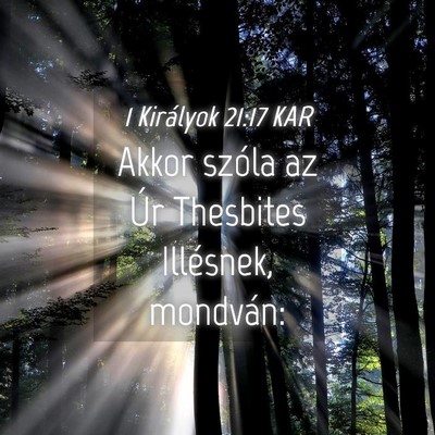 Picture 04 - 1 Királyok 21:17 KAR - Akkor szóla az Úr Thesbites Illésnek, - Bible Verse Picture