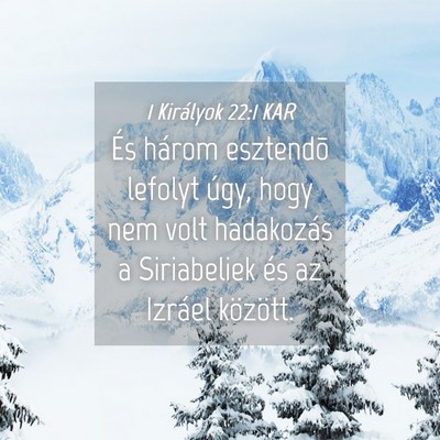 Picture 04 - 1 Királyok 22:1 KAR - És három esztendõ lefolyt úgy, hogy nem volt - Bible Verse Picture