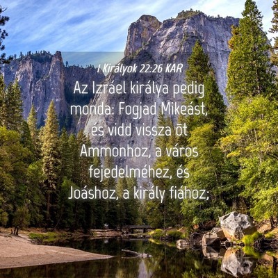 Picture 04 - 1 Királyok 22:26 KAR - Az Izráel királya pedig monda: Fogjad Mikeást, - Bible Verse Picture