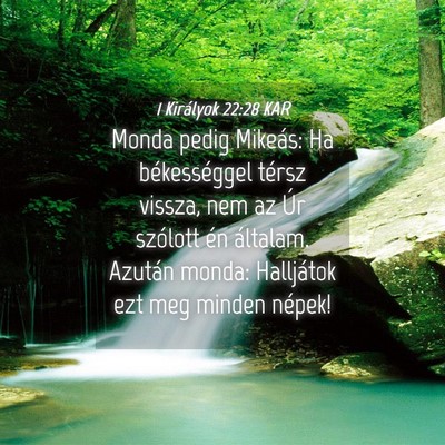 Picture 04 - 1 Királyok 22:28 KAR - Monda pedig Mikeás: Ha békességgel térsz - Bible Verse Picture
