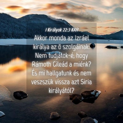 Picture 04 - 1 Királyok 22:3 KAR - Akkor monda az Izráel királya az õ - Bible Verse Picture