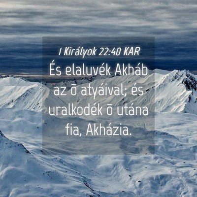 Picture 04 - 1 Királyok 22:40 KAR - És elaluvék Akháb az õ atyáival; és - Bible Verse Picture