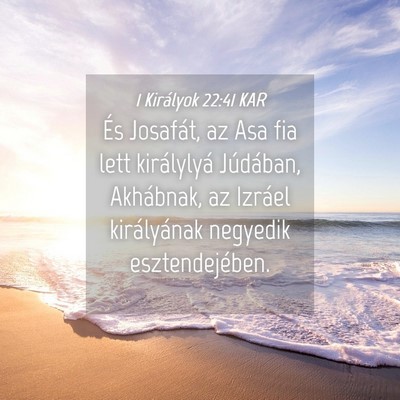Picture 04 - 1 Királyok 22:41 KAR - És Josafát, az Asa fia lett királylyá - Bible Verse Picture