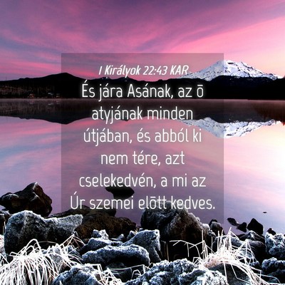 Picture 04 - 1 Királyok 22:43 KAR - És jára Asának, az õ atyjának minden - Bible Verse Picture