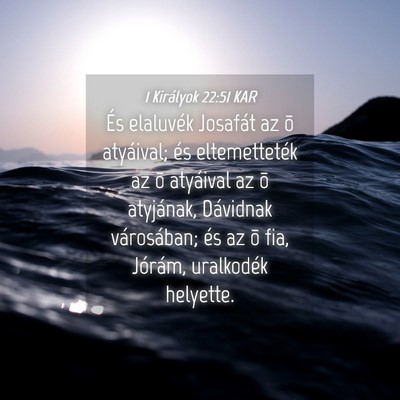 Picture 04 - 1 Királyok 22:51 KAR - És elaluvék Josafát az õ atyáival; és - Bible Verse Picture