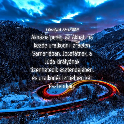 Picture 04 - 1 Királyok 22:52 KAR - Akházia pedig, az Akháb fia kezde uralkodni - Bible Verse Picture