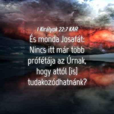 Picture 04 - 1 Királyok 22:7 KAR - És monda Josafát: Nincs itt már több - Bible Verse Picture