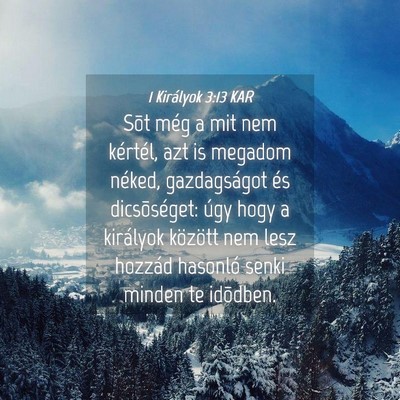 Picture 04 - 1 Királyok 3:13 KAR - Sõt még a mit nem kértél, azt is megadom - Bible Verse Picture