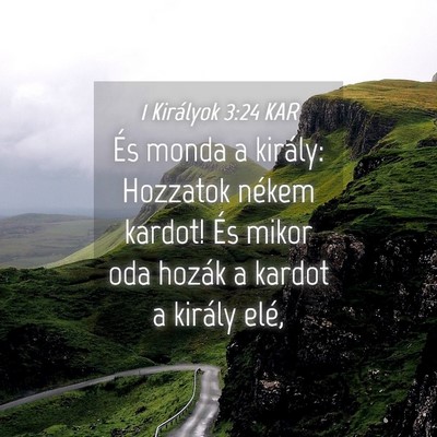 Picture 04 - 1 Királyok 3:24 KAR - És monda a király: Hozzatok nékem kardot! És - Bible Verse Picture