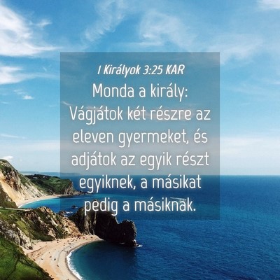 Picture 04 - 1 Királyok 3:25 KAR - Monda a király: Vágjátok két részre az - Bible Verse Picture